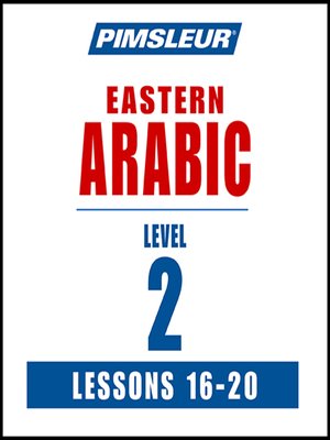 cover image of Pimsleur Arabic (Eastern) Level 2 Lessons 16-20 MP3